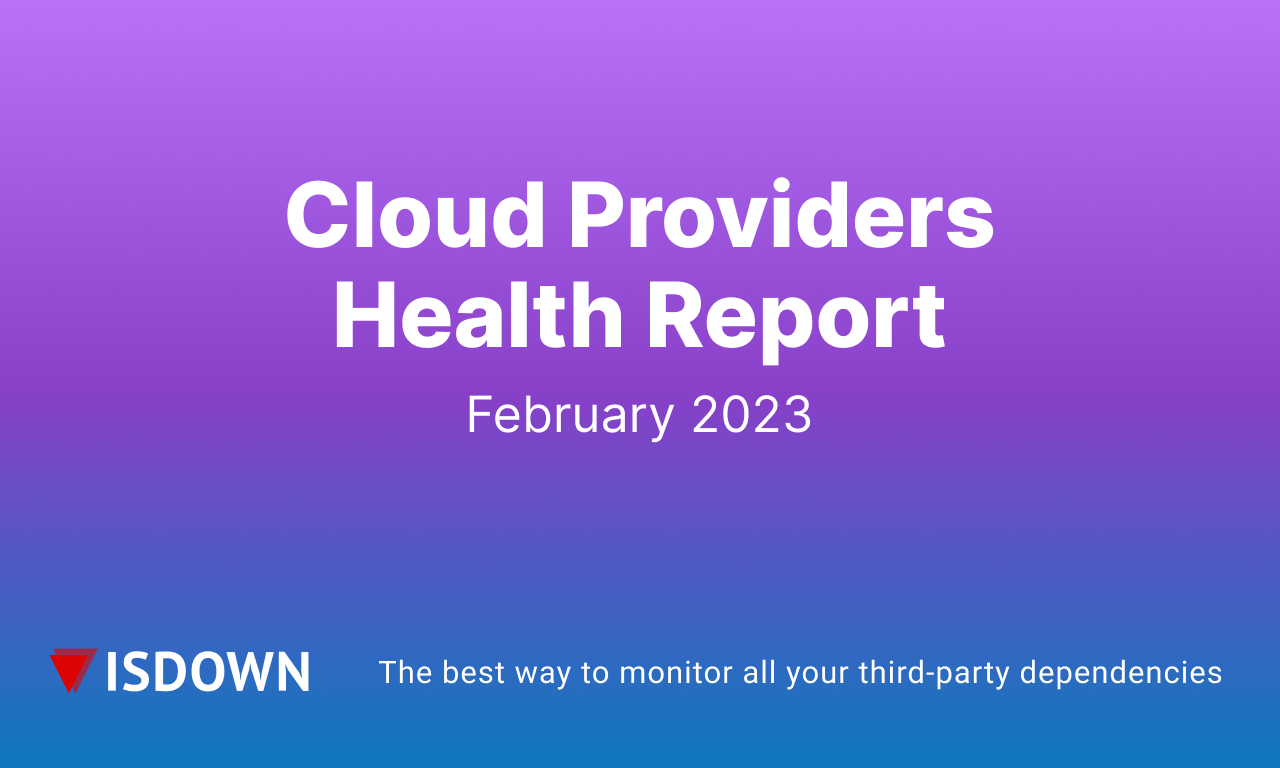 Cloud Providers Health Report - February 2023